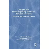 Jungian and Interdisciplinary Interfaces Between Emotions: Individual and Collective Trauma