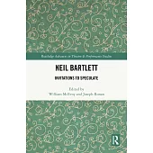 Neil Bartlett: Invitations to Speculate