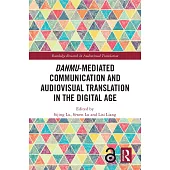 Danmu-Mediated Communication and Audiovisual Translation in the Digital Age