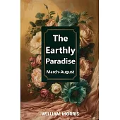 The Earthly Paradise, March-August