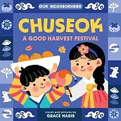 Chuseok: A Good Harvest Festival (an Our Neighborhood Series Board Book for Toddlers Celebrating Korean Culture)