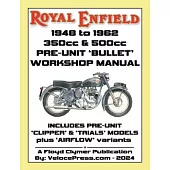 ROYAL ENFIELD 1948-1962 BULLET 350cc & 500cc PRE-UNIT WORKSHOP MANUAL INCLUDING CLIPPER -TRIALS & AIRFLOW VARIANTS (UK REDDITCH)
