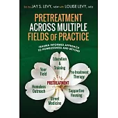 Pretreatment Across Multiple Fields of Practice: Trauma Informed Approach to Homelessness and Beyond