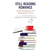 Still Reading Romance: Identity and Engagement with Popular Romance Fiction