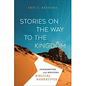 Stories on the Way to the Kingdom: Interpreting and Applying Biblical Narratives