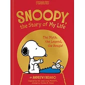 Snoopy, the Story of My Life: The Myth, the Legend, the Beagle!
