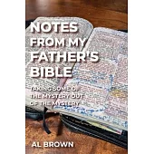 Notes from My Father’s Bible: Taking the Mystery Out of the Mystery