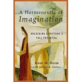 A Hermeneutic of Imagination: Unlocking Scripture’s Full Potential