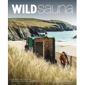 Wild Sauna: The Best Outdoor Sweats and Cold Dips in Britain