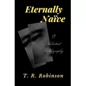 Eternally Naïve: A Reluctant Autobiography