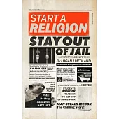 Start a Religion, Stay Out of Jail and Other Absurd Tales