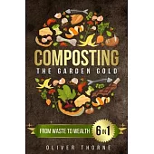 Composting: [6 in 1] From Waste to Wealth: Boosting Soil Productivity and Embracing a Greener Lifestyle