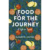 Food for the Journey: A Life in Travel