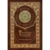 Theodore Roosevelt: An Autobiography (Royal Collector’s Edition) (Case Laminate Hardcover with Jacket)