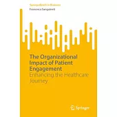 The Organizational Impact of Patient Engagement: Enhancing the Healthcare Journey
