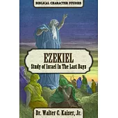 Ezekiel: Study of Israel in the Last Days