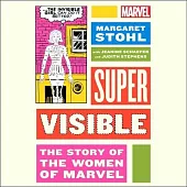 Super Visible: The Story of the Women of Marvel
