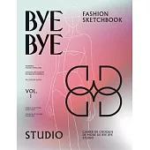 Bye Bye Studio’s Fashion Sketchbook: Women’s Fashion Templates with Dictionary, Accessory Guide, and Fabric & Stitching Overview
