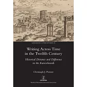 Writing Across Time in the Twelfth Century: Historical Distance and Difference in the Kaiserchronik