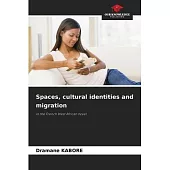 Spaces, cultural identities and migration
