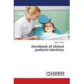 Handbook of clinical pediatric dentistry