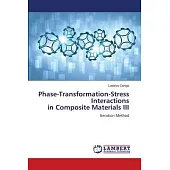 Phase-Transformation-Stress Interactions in Composite Materials III