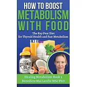 How To Boost Metabolism With Food: The Ray Peat Diet for Thyroid Health and Fast Metabolism