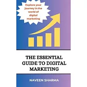 The Essential Guide to digital marketing