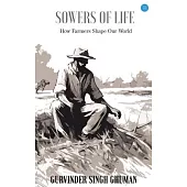 Sowers of Life: How Farmers Shape Our World