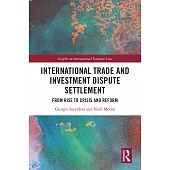 International Trade and Investment Dispute Settlement: From Rise to Crisis and Reform