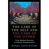 The Care of the Self and the Care of the Other: From Spiritual Exercises to Political Transformation