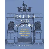 Politics and Memory: Civil War Monuments in Gilded Age New York