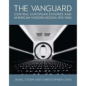 The Vanguard: Central European Emigres and American Modern Design, 1910-1940