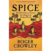 Spice: The 16th-Century Contest That Shaped the Modern World