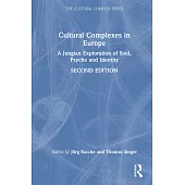 Cultural Complexes in Europe: A Jungian Exploration of Soul, Psyche and Identity