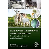Non-Bovine Milk Derived Bioactive Peptides: Production, Characterization, and Biofunctionalities