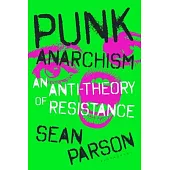 Punk Anarchism: A Non-Political Theory of Resistance