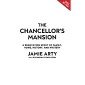 The Chancellor’s Mansion: A Renovation Story of Family, Home, History, and Mystery