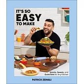 It’s So Easy to Make!: 80 Recipes So Simple You Can Make Them (Almost) Anywhere
