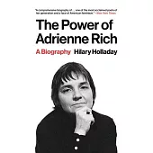 The Power of Adrienne Rich: A Biography