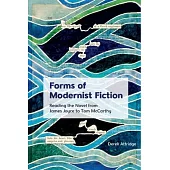 Forms of Modernist Fiction: Reading the Novel from James Joyce to Tom McCarthy