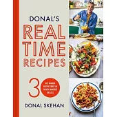 Donal’s Real Time Recipes: Get Dinner on the Table in 30 Minutes or Less