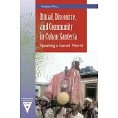 Ritual, Discourse, and Community in Cuban Santería: Speaking a Sacred World