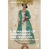A Re-Mapping of Womanhood and Creativity: A Literary and Depth Psychological Perspective