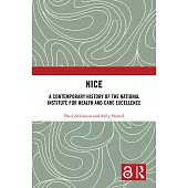 Nice: A Contemporary History of the National Institute for Health and Care Excellence