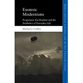 Exoteric Modernisms: Progressive Era Realism and the Aesthetics of Everyday Life