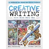 Creative Writing with Miss Mary Mac: A Handbook for Young and Future Authors