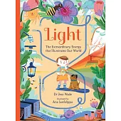 Light: The Extraordinary Energy That Illuminates Our World