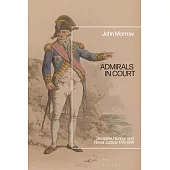 Admirals in Court: Discipline, Honour and Naval Justice, 1778-1814