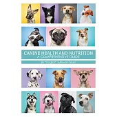 Canine Health and Nutrition a Comprehensive Guide